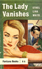 THE LADY VANISHES - Front cover of a Fontana Books edition of Ethel Lina White's ''The Lady Vanishes'' (aka ''The Wheel Spins'').